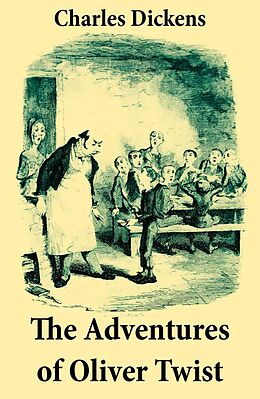 E-Book (epub) The Adventures of Oliver Twist: Unabridged with the Original Illustrations by George Cruikshank von Charles Dickens