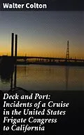 E-Book (epub) Deck and Port: Incidents of a Cruise in the United States Frigate Congress to California von Walter Colton