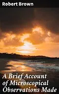 E-Book (epub) A Brief Account of Microscopical Observations Made von Robert Brown