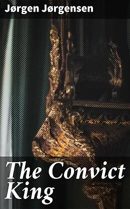 E-Book (epub) The Convict King von Jørgen Jørgensen