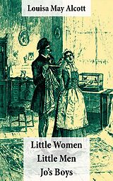 E-Book (epub) Little Women (includes Good Wives) + Little Men + Jo's Boys (3 Unabridged Classics with over 200 original illustrations) von Louisa May Alcott