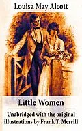 E-Book (epub) Little Women - Unabridged with the original illustrations by Frank T. Merrill (200 illustrations) von Louisa May Alcott