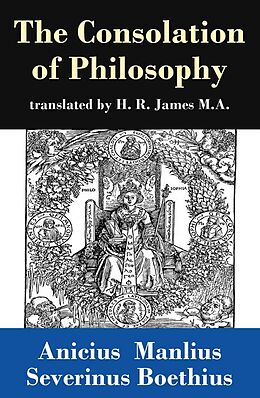 E-Book (epub) The Consolation of Philosophy (translated by H. R. James M.A.) von Anicius Manlius Severinus Boethius