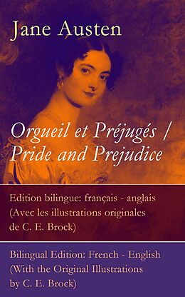 E-Book (epub) Orgueil et Préjugés / Pride and Prejudice - Edition bilingue: français - anglais (Avec les illustrations originales de C. E. Brock) / Bilingual Edition: French - English (With the Original Illustrations by C. E. Brock) von Jane Austen