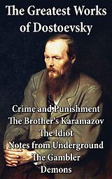 eBook (epub) The Greatest Works of Dostoevsky de Fyodor Dostoevsky