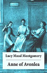 E-Book (epub) Anne of Avonlea: Anne Shirley Series, Unabridged von Lucy Maud Montgomery