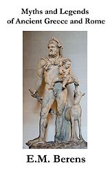 E-Book (epub) Myths And Legends Of Ancient Greece And Rome von E.M. Berens