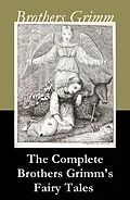 E-Book (epub) The Complete Brothers Grimm's Fairy Tales (over 200 fairy tales and legends) von Brothers Grimm