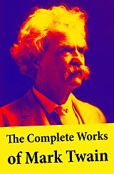 E-Book (epub) The Complete Works of Mark Twain von Mark Twain