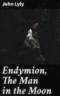 E-Book (epub) Endymion, The Man in the Moon von John Lyly