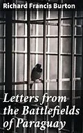 E-Book (epub) Letters from the Battlefields of Paraguay von Richard Francis Burton