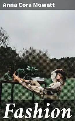E-Book (epub) Fashion von Anna Cora Mowatt