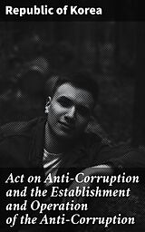 eBook (epub) Act on Anti-Corruption and the Establishment and Operation of the Anti-Corruption de Republic of Korea