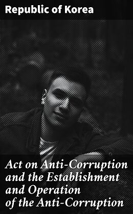 eBook (epub) Act on Anti-Corruption and the Establishment and Operation of the Anti-Corruption de Republic of Korea