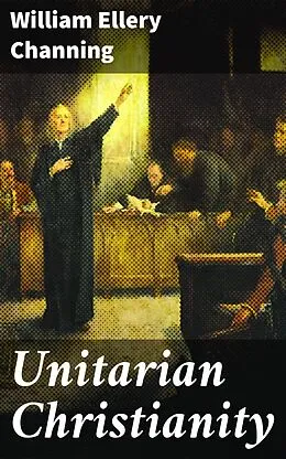 E-Book (epub) Unitarian Christianity von William Ellery Channing