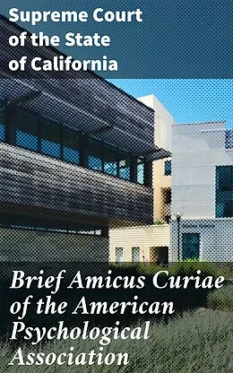 E-Book (epub) Brief Amicus Curiae of the American Psychological Association von Supreme Court of the State of California