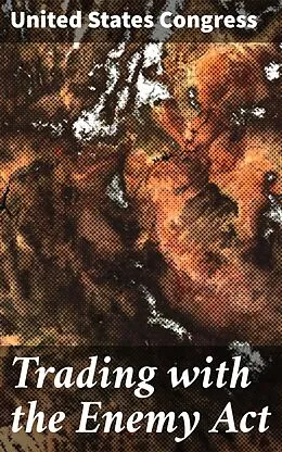 E-Book (epub) Trading with the Enemy Act von United States Congress