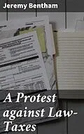 E-Book (epub) A Protest against Law-Taxes von Jeremy Bentham