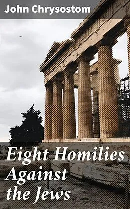 E-Book (epub) Eight Homilies Against the Jews von John Chrysostom