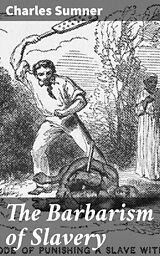 E-Book (epub) The Barbarism of Slavery von Charles Sumner