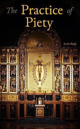 E-Book (epub) The Practice of Piety von Lewis Bayly