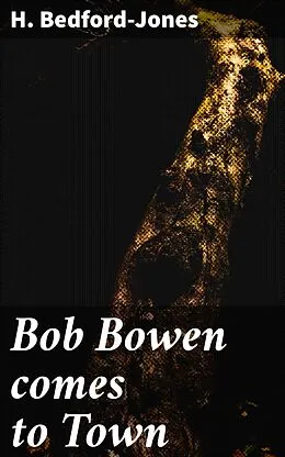 E-Book (epub) Bob Bowen comes to Town von H. Bedford-Jones