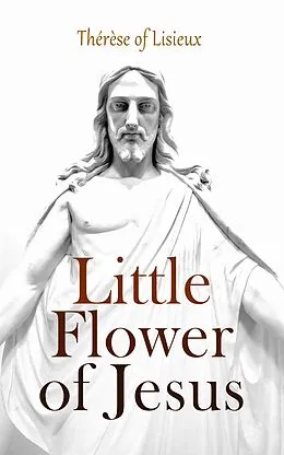 E-Book (epub) Little Flower of Jesus von Thérèse of Lisieux