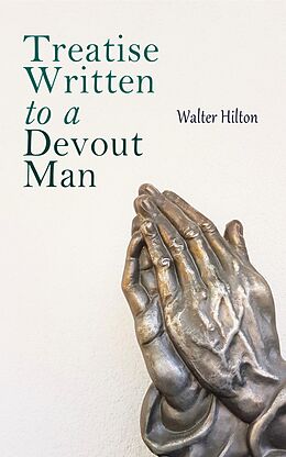 E-Book (epub) Treatise Written to a Devout Man von Walter Hilton