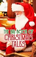 E-Book (epub) The Big Book of Christmas Tales von Charles Dickens, Emily Dickinson, O. Henry
