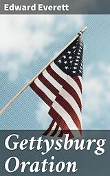 E-Book (epub) Gettysburg Oration von Edward Everett