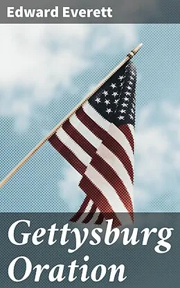 E-Book (epub) Gettysburg Oration von Edward Everett
