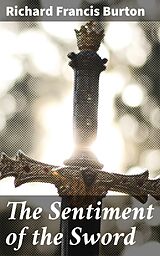 E-Book (epub) The Sentiment of the Sword von Richard Francis Burton