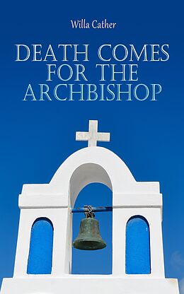 E-Book (epub) Death Comes for the Archbishop von Willa Cather
