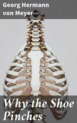 E-Book (epub) Why the Shoe Pinches von Georg Hermann von Meyer