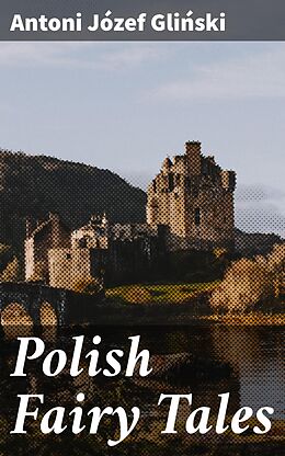 eBook (epub) Polish Fairy Tales de Antoni Józef Gli?ski