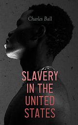 eBook (epub) Slavery in the United States de Charles Ball