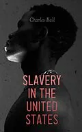 E-Book (epub) Slavery in the United States von Charles Ball