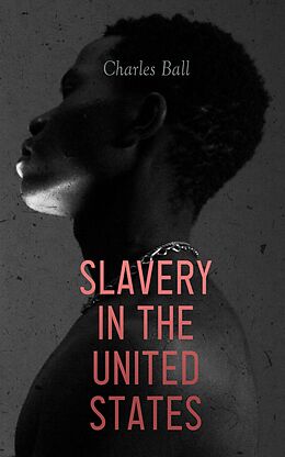 eBook (epub) Slavery in the United States de Charles Ball