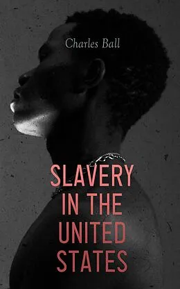 E-Book (epub) Slavery in the United States von Charles Ball
