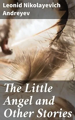 E-Book (epub) The Little Angel and Other Stories von Leonid Nikolayevich Andreyev