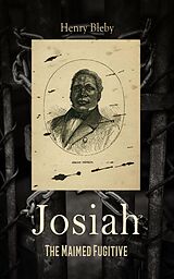 eBook (epub) Josiah: The Maimed Fugitive de Henry Bleby