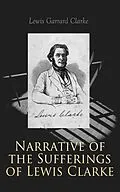 E-Book (epub) Narrative of the Sufferings of Lewis Clarke von Lewis Garrard Clarke