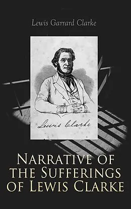 E-Book (epub) Narrative of the Sufferings of Lewis Clarke von Lewis Garrard Clarke