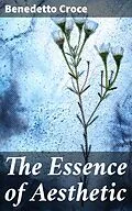 E-Book (epub) The Essence of Aesthetic von Benedetto Croce