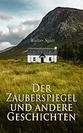 E-Book (epub) Der Zauberspiegel und andere Geschichten von Walter Scott