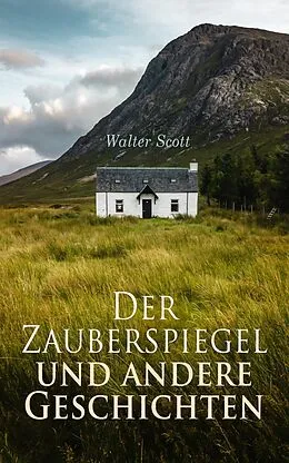 E-Book (epub) Der Zauberspiegel und andere Geschichten von Walter Scott