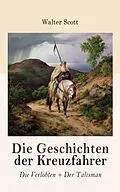 E-Book (epub) Die Geschichten der Kreuzfahrer: Die Verlobten + Der Talisman von Walter Scott