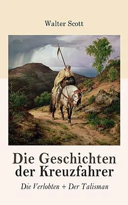 E-Book (epub) Die Geschichten der Kreuzfahrer: Die Verlobten + Der Talisman von Walter Scott