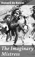 E-Book (epub) The Imaginary Mistress von Honoré de Balzac
