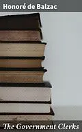 E-Book (epub) The Government Clerks von Honoré de Balzac